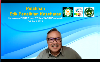 Pelatihan Etik Penelitian Kesehatan kerjasama FIRREC dengan STIKES Yarsi Pontianak 7 – 8 April 2021